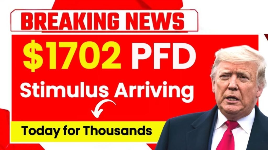 $1702 PFD Stimulus Arriving Today for Thousands: Here Are the Next Dates